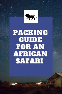 What to pack for Kenya safari 11 Ultimate packing guide for a camping safari in Africa